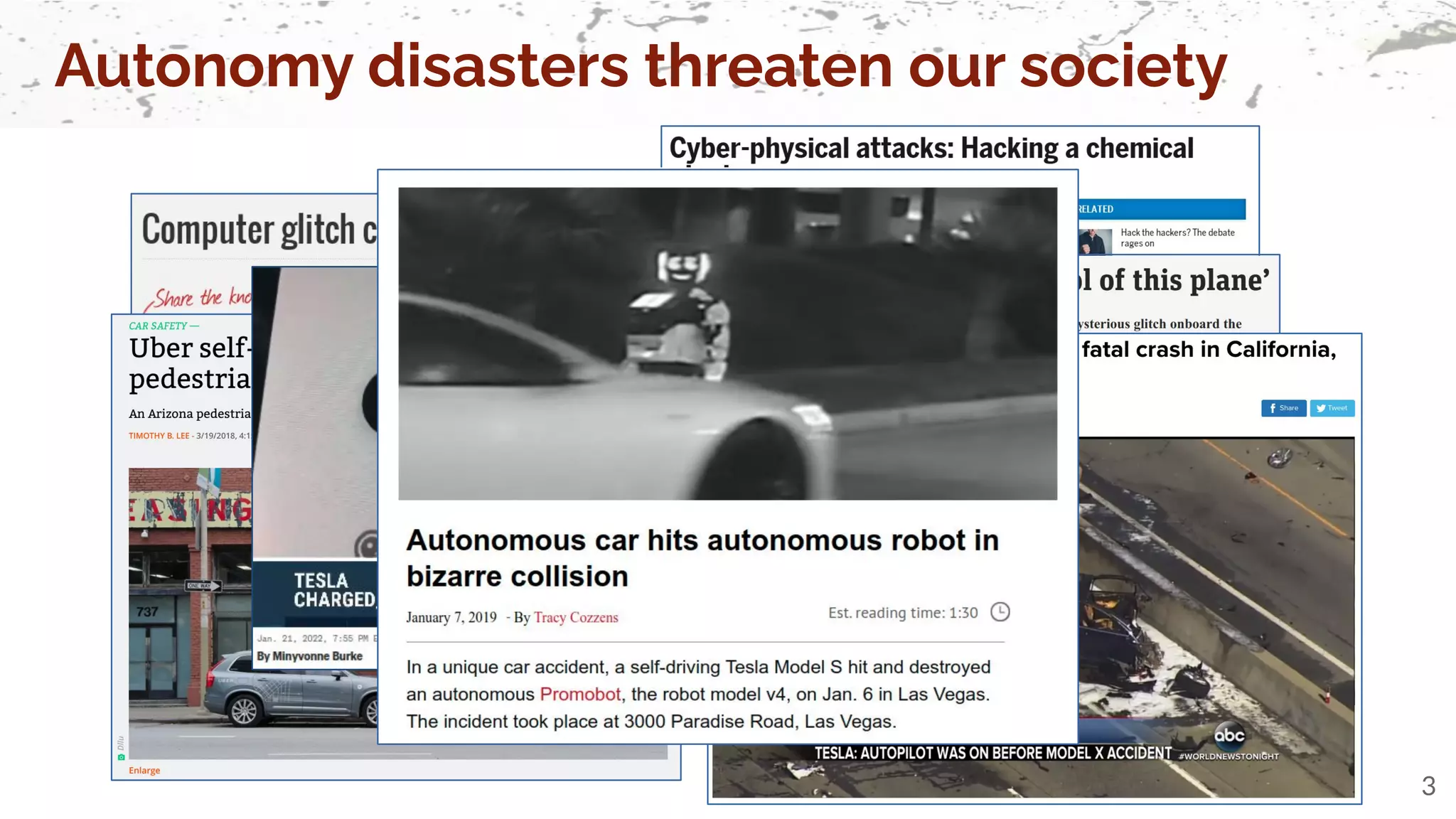 3
Autonomy disasters threaten our society
 