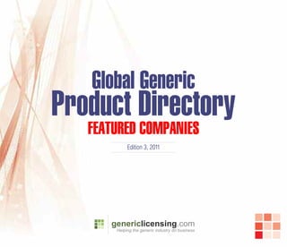 Global Generic
Product Directory
   FeatureD ComPanies
         Edition 3, 2011
 