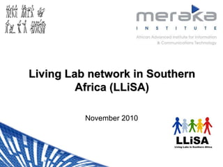 Living Lab network in Southern Africa (LLiSA) November 2010 