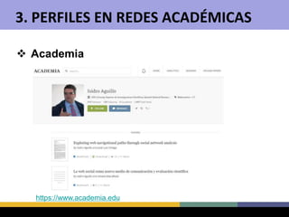 3. PERFILES EN REDES ACADÉMICAS
 Academia
https://www.academia.edu
 