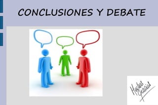 CONCLUSIONES Y DEBATE
 