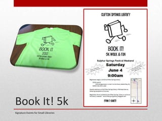 Book It! 5k
Signature Events for Small Libraries
 
