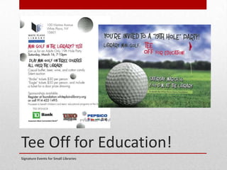 Tee Off for Education!
Signature Events for Small Libraries
 