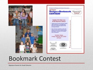 Bookmark Contest
Signature Events for Small Libraries
 