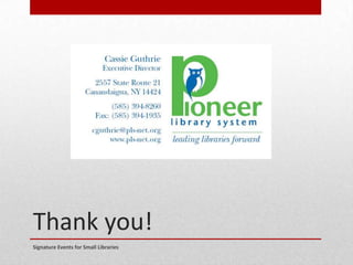 Thank you!
Signature Events for Small Libraries
 