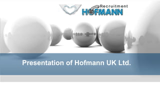 Presentation of Hofmann UK Ltd.

 