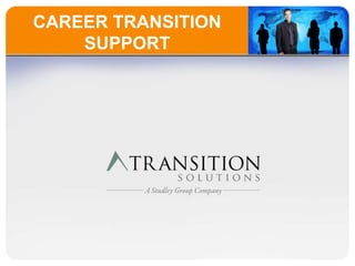 CAREER TRANSITION
    SUPPORT
 