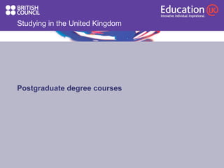 Studying in the United Kingdom Postgraduate degree courses 