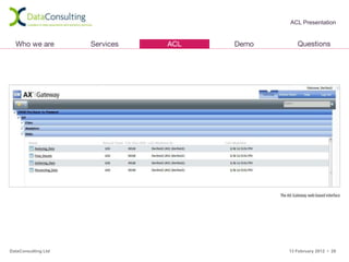 ACL Presentation




DataConsulting Ltd   13 February 2012 • 28
 