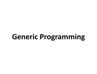 Generic Programming
Generic Programming
 
