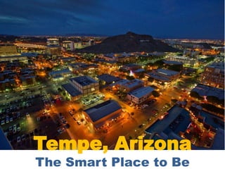Tempe, Arizona
The Smart Place to Be
 