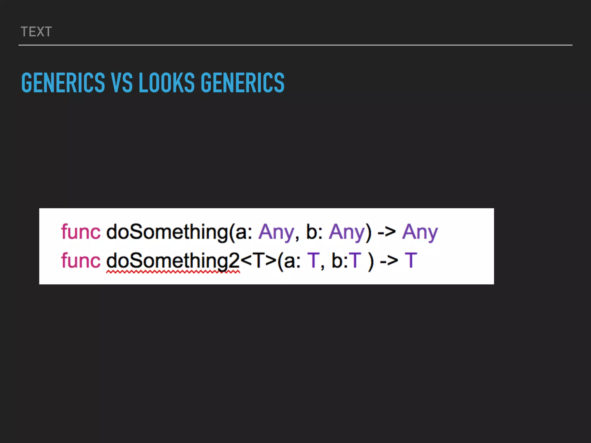 TEXT
GENERICS VS LOOKS GENERICS
 