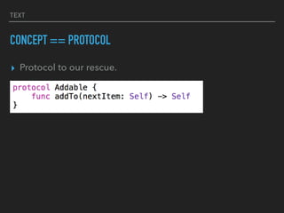 TEXT
CONCEPT == PROTOCOL
▸ Protocol to our rescue.
 
