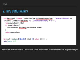 TEXT
2. TYPE CONSTRAINTS
Reduce function over a Collection Type only when the elements are SignedInteger
 