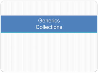 Generics 
Collections 
 