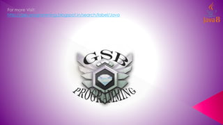For more Visit:
http://gsb-programming.blogspot.in/search/label/Java
 