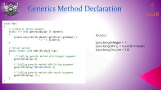 Output:
java.lang.Integer = 11
java.lang.String = GeeksForGeeks
java.lang.Double = 1.0
 