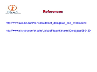 http://www.akadia.com/services/dotnet_delegates_and_events.html http://www.c-sharpcorner.com/UploadFile/ankithakur/Delegates06042007014105AM/Delegates.aspx 