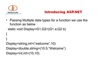 Passing Multiple data types for a function we use the function as below static void Display<G1,G2>(G1 a,G2 b) { } Display<string,int>(“welcome”,10) Display<double,string>(10.5,”Welcome”) Display<int,int>(10,10) 