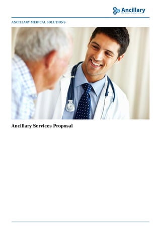 ANCILLARY MEDICAL SOLUTIONS
Ancillary Services Proposal
 