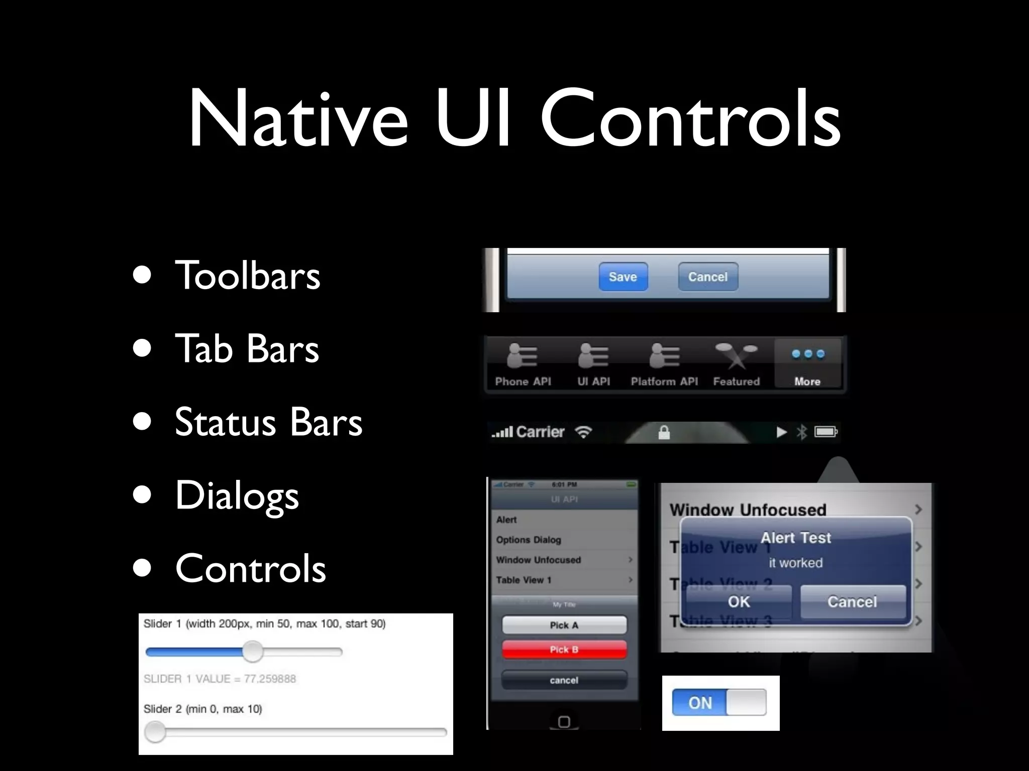 Native UI Controls
• Toolbars
• Tab Bars
• Status Bars
• Dialogs
• Controls
 