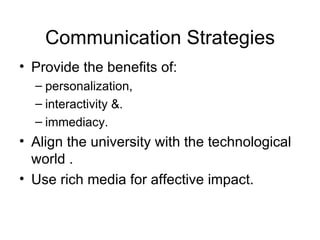 Communication Strategies <ul><li>Provide the benefits of: </li></ul><ul><ul><li>personalization, </li></ul></ul><ul><ul><l...