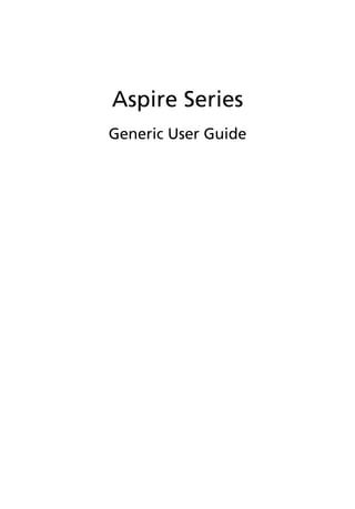 Aspire Series
Generic User Guide
 