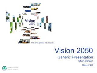 - DRAFT - Vision 2050  Generic Presentation  Short Version March 2010 