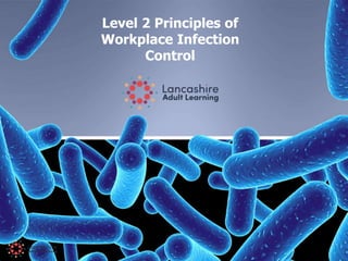 Level 2 Principles of
Workplace Infection
Control
 