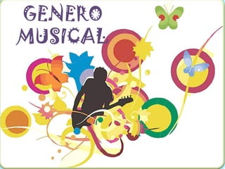 GENERO
MUSICAL
 