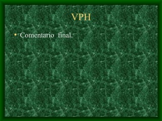 VPH Comentario  final. 