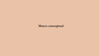 Marco conceptual
 