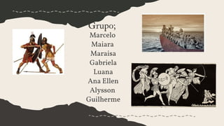 Grupo;
Marcelo
Maiara
Maraisa
Gabriela
Luana
Ana Ellen
Alysson
Guilherme
 