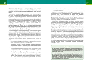 26 27
Gênero e sexualidade na atualidade Unidade 1: Gênero
é heteronormatividade). Por isso, os primeiros trabalhos queer apontam
que este modelo foi construído para normatizar as relações sexuais. Assim,
pretendem desconstruir o argumento de que sexualidade segue um curso
natural.
Ao contrário do que muita gente pensa no Brasil, os estudos queer
não foram criados apenas a partir das universidades. Na verdade, antes
da existência do que hoje chamamos de estudos queer, existiram alguns
coletivos do movimento social que começaram a reivindicar a palavra queer
e a relacioná-la propostas políticas diferenciadas daquelas mais usadas por
determinados setores do movimento gay americano. Um desses grupos, em
existência até hoje, foi o ACT UP (Aids coalition to unleash power), criado
em 1987 para reivindicar políticas para combater a epidemia do HIV-Aids
nos Estados Unidos. Outro grupo foi o Queer Nation, que fez sua primeira
aparição na parada LGBT de Nova York de 1990. Esses grupos colaboraram
para criticar a aderência das pessoas gays ao modelo heterossexual de vida
(evidenciado na pauta prioritária do casamento civil entre pessoas do
mesmo sexo) e da mercantilização da “cultura gay”.
Aomesmotempoemquesurgiamessesgrupos,ocorriaumafortecriseno
feminismodosEUA,iniciadanadécadade1980,poisumasériedemulheres
lésbicas, chicanas, não brancas e negras não se sentiam contempladas no
feminismo branco de então. Esses novos ativismos e produções intelectuais
que começavam a ser publicadas nas universidades foram chamadas, em
1990, por “teoria queer” pela feminista Teresa de Lauretis.
Os estudos queer são bastante diversos entre si, mas alguns aspectos os
unem:
1. As críticas às normas de gênero e sexualidade e explicações sobre como elas
foram construídas e naturalizadas ao longo do tempo;
2. As evidências de como as múltiplas identidades de gênero e orientações
sexuais existem, resistem e se proliferam, por não serem entidades estáveis
e autênticas;
3. As críticas às perspectivas patologizantes em relação a essas identificações e
às compreensões e saberes que tentam explicar as sexualidades e os gêneros
a partir de perspectivas genéticas, biologizantes e morais;
4. A rejeição a qualquer ideia de normalização e a problematização das
categorias que estão em zona de conforto, como a heterossexualidade, por
exemplo, que se constitui não apenas como uma expressão da sexualidade,
mas a norma política que todos deveriam seguir dentro de um modelo
bastante rígido;
5. E as críticas em relação a clássica separação entre os estudos da sexualidade
e os estudos de gênero.
Já a história sobre o surgimento dos estudos queer no Brasil é controversa.
Richard Miskolci (2012) defende que um dos primeiros textos em língua
portuguesa sobre o queer foi publicado em 2001 no Brasil, de autoria
da pesquisadora Guacira Lopes Louro, uma das principais difusoras do
pensamento de Judith Butler em nosso país, em especial no campo da
educação. O texto, intitulado Teoria queer: uma política pós-identitária para
e educação, foi publicado na Revista Estudos Feministas.
Fábio Feltrin de Souza e Fernando José Benetti (2016), no entanto,
apresentam uma versão um pouco diferente. Segundo eles, antes do texto de
Louro, pesquisadoras como Karla Bessa, em 1995, e Tânia Navarro Swain,
em 1999, e os pesquisadores Mário César Lugarinho, em 1999, e Denilson
Lopes, em 1997, já haviam publicado textos sobre teoria queer no Brasil.
Independente disso, para pensar as perspectivas queer no Brasil,
poderíamosnosperguntar:seascaracterísticasdosestudosqueerapontadas
acima parecem corretas, por que não podemos pensar que já tínhamos no
Brasil uma produção de conhecimento e também um ativismo político
sintonizado com essas questões muito antes daquilo que se convencionou
chamar de teoria ou estudos queer? Colling (2015a) argumentou que, no
Brasil, podemos encontrar várias dessas características nos livros de pessoas
como Nestor Perlonguer (1987), Suely Rolnik (1989) e Edward MacRae
(1990). Esse último, estudioso do emergente movimento homossexual do
Brasil, já apontava como alguns militantes se digladiavam entre a proposta
de construir uma imagem respeitável do homossexual perante à sociedade
ou a de questionar padrões e valorizar as chamadas “bichas loucas”
(MACRAE, 1982).
Para pensar
Até aqui podemos perceber que as categorias e conceitos possuem uma histó-
ria e estão relacionados com os movimentos sociais e ao próprio modo como
cada perspectiva pensa o campo das identidades sexuais e de gênero. Isso fica-
rá ainda mais nítido a seguir.
Por enquanto, poderíamos formular as seguintes perguntas para pensar sobre o
que foi exposto acima: por que historicamente gênero e sexualidade foram tra-
balhados de forma separada tanto pelos movimentos sociais quanto por muitas
organizações do movimento social? Para que as mulheres e/ou pessoas LGBT
sejam respeitadas e tenham direitos elas precisam aderir ao que a sociedade
historicamente definiu como normalidade?
 