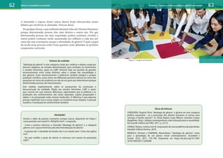 A imensidão e riqueza desses outros fatores ficam obscurecidos nesses
debates que envolvem as chamadas “ciências duras”.
Dequalquerforma,oquemilitantesdesejamédiscutirDireitosHumanos,
porque determinadas pessoas têm mais direitos e outras não. Por que
determinadas pessoas são mais respeitadas, podem continuar vivendo, e
outras podem continuar sendo assassinadas aos milhares a cada ano por
causa das suas orientações sexuais e identidades de gênero? E qual o papel
da escola nesse processo todo? Essas questões serão debatidas no próximo
componente curricular.
Síntese da unidade
“Ideologia de gênero” é uma categoria criada por católicos e depois usada por
diversos religiosos, de variadas denominações, para combater os movimentos
e estudos feministas, queer ou LGBT. Vivemos hoje um período de grandes
tensionamentos entre visões distintas sobre o campo das sexualidades e
dos gêneros. Esses tensionamentos e polêmicas também atingem a própria
produção científica, como vimos nas diferentes possíveis leituras em torno das
pesquisas em torno da existência ou não de um gene que determinaria porque
determinadas pessoas são homossexuais.
Este módulo, explicitamente, adere às perspectivas da construção e
desconstrução da realidade, filiado aos estudos feministas, LGBT e queer
que, mesmo em suas imensas diferenças, argumentam que as políticas e as
produções dos conhecimentos não coisas separadas. Sujeito pesquisador e
objeto a ser pesquisado estão sempre implicados. A diferença é que algumas
pessoas explicitam isso e outras negam ou encobrem essas relações. O pessoal
é político. A produção do conhecimento também.
Atividade!
Assista o vídeo da pastora Lusmarina Campos Garcia, disponível em https://
www.youtube.com/watch?v=K6ZgFdu14wY e responda:
- Como a pastora relaciona a chamada “ideologia de gênero” e a categoria
gênero com a pauta feminista pela descriminalização do aborto?
- A pastora diz:“a laicidade do Estado não é um estado ateu”. Como ela explica
isso?
- Em que medida a pauta do aborto se relaciona com pautas da população
LGBT?
Dicas de leituras
JUNQUEIRA, Rogério Diniz. ‘Ideologia de gênero’: a gênese de uma categoria
política reacionária - ou a promoção dos direitos humanos se tornou uma
‘ameaça à família natural’?. In: Paula Regina Costa Ribeiro; Joanalira Corpes
Magalhães. (Org.). Debates contemporâneos sobre Educação para a sexualidade.
Rio Grande: Editora da FURG, 2017, p. 25-52.
LIONÇO,Tatiana.Contraamá-fé:conjuraçõesdeumaacadêmicadeaçãodireta.
Salvador: Editora Devires, 2018.
MISKOLCI, Richard e CAMPANA, Maximiliano. “Ideologia de gênero”: notas
para a genealogia de um pânico moral contemporâneo. Sociedade e
Estado, 32(3), 2017, 725-748. Disponível em https://dx.doi.org/10.1590/
s0102-69922017.3203008
62 63
Gênero e sexualidade na atualidade
Figura 17: imagem de Rawpixel
Unidade 3 – Tensões e polêmicas atuais em gênero e sexualidade
 