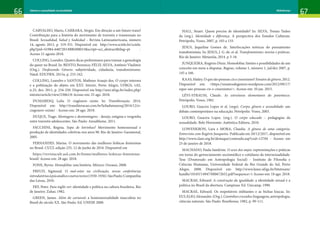 66 67
Gênero e sexualidade na atualidade Unidade 1: Gênero
66 67
Nome da Disciplina Nome do Capítulo
66 67
Gênero e sexualidade na atualidade Referências
CARVALHO, Mario, CARRARA, Sérgio. Em direção a um futuro trans?
Contribuição para a história do movimento de travestis e transexuais no
Brasil. Sexualidad, Salud y Sodiedad – Revista Latinoamericana, número
14, agosto 2013, p. 319-351. Disponível em http://www.scielo.br/scielo.
php?pid=S1984-64872013000200015&script=sci_abstract&tlng=pt -
Acesso 21 agosto 2018.
COLLING, Leandro. Quatro dicas preliminares para transar a genealogia
do queer no Brasil. In: BENTO, Berenice; FÉLIX-SILVA, Antônio Vladimir
(Org.). Desfazendo Gênero: subjetividade, cidadania, transfeminismo.
Natal: EDUFRN, 2015a, p. 233-242.
COLLING, Leandro e SANTOS, Matheus Araujo dos. O corpo intersex
e a politização do abjeto em XXY. Intexto, Porto Alegre, UFRGS, v.02,
n.25, dez. 2011, p. 234-250. Disponível em http://seer.ufrgs.br/index.php/
intexto/article/view/23061/0 Acesso em: 25 ago. 2018.
DUMARESQ, Leila. O cisgênero existe. In: Transliteração, 2014.
Disponível em: http://transliteracao.com.br/leiladumaresq/2014/12/o-
cisgenero-existe/ - Acesso em: 28 ago. 2018.
DUQUE, Tiago. Montagens e desmontagens - desejo, estigma e vergonha
entre travestis adolescentes. São Paulo: Annablume, 2011.
FACCHINI, Regina. Sopa de letrinhas? Movimento homossexual e
produção de identidades coletivas nos anos 90. Rio de Janeiro: Garamond,
2005.
FERNANDES, Marisa. O movimento das mulheres lésbicas feministas
no Brasil. CULT, edição 235, 12 de junho de 2018. Disponível em
https://revistacult.uol.com.br/home/mulheres-lesbicas-feministas-
brasil/ Acesso em: 28 ago. 2018.
FONE, Byrne. Homofobia: una história. México: Oceano, 2008.
FREUD, Sigmund. O mal-estar na civilização, novas conferências
introdutóriasàpsicanáliseeoutrostextos(1930-1936).SãoPaulo:Companhia
das Letras, 2010.
FRY, Peter. Para inglês ver: identidade e política na cultura brasileira. Rio
de Janeiro: Zahar, 1982.
GREEN, James. Além do carnaval: a homossexualidade masculina no
Brasil do século XX. São Paulo: Ed. UNESP, 2000.
HALL, Stuart. Quem precisa de identidade? In: SILVA, Tomaz Tadeu
da (org.). Identidade e diferença. A perspectiva dos Estudos Culturais.
Petrópolis, Vozes, 2007, p. 103 a 133.
JESUS, Jaqueline Gomes de. Interlocuções teóricas do pensamento
transfeminista. In: JESUS, J. G. de. et al. Transfeminismo: teorias e práticas.
Rio de Janeiro: Metanóia, 2014. p 3-18.
JUNQUEIRA, Rogério Diniz. Homofobia: limites e possibilidades de um
conceito em meio a disputas. Bagoas, volume 1, número 1, jul/dez 2007, p.
145 a 166.
KAAS,Hailey.Oquesãopessoascisecissexismo?Ensaiosdegênero,2012.
Disponível em: <https://ensaiosdegenero.wordpress.com/2012/09/17/
oque-sao-pessoas-cis-e-cissexismo/>. Acesso em: 10 jan. 2015.
LÉVI-STRAUSS, Claude. As estruturas elementares do parentesco.
Petrópolis: Vozes, 1982
LOURO, Guacira Lopes et al. (orgs). Corpo, gênero e sexualidade: um
debate contemporâneo na educação. Petrópolis: Vozes, 2003.
LOURO, Guacira Lopes. (org.). O corpo educado – pedagogias da
sexualidade. Belo Horizonte: Autêntica Editora, 2010.
LOWENKRON, Lara e MORA, Claudia. A gênese de uma categoria.
Entrevista com Rogério Junqueira. Publicada em 20/12/2017, disponível em
http://www.clam.org.br/destaque/conteudo.asp?cod=12704 - Acesso em
25 de janeiro de 2018.
MACHADO, Paula Sandrine. O sexo dos anjos: representações e práticas
em torno do gerenciamento sociomédico e cotidiano da intersexualidade.
Tese (Doutorado em Antropologia Social) - Instituto de Filosofia e
Ciências Humanas, Universidade Federal do Rio Grande do Sul, Porto
Alegre, 2008. Disponível em: http://www.lume.ufrgs.br/bitstream/
handle/10183/14947/000672652.pdf?sequence=1 Acesso em: 18 ago. 2018.
MACRAE, Edward. A construção da igualdade: a identidade sexual e a
política no Brasil da abertura. Campinas: Ed. Unicamp, 1990.
MACRAE, Edward. Os respeitáveis militantes e as bichas loucas. In:
EULÁLIO,Alexandre.(Org.).Caminhoscruzados:linguagem,antropologia,
ciências naturais. São Paulo: Brasiliense, 1982, p. 99-111.
 