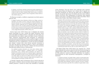 14 15
Gênero e sexualidade na atualidade Unidade 1: Gênero
As sufragetes, como ficaram conhecidas, promoveram grandes manifestações em
Londres, foram presas várias vezes, fizeram greves de fome. Em 1913, na famosa
corrida de cavalo em Derby, a feminista Emily Davison atirou-se à frente do
cavalo do Rei, morrendo. O direito ao voto foi conquistado no Reino Unido em
1918. (Pinto, 2010, p. 15)
No Brasil, por exemplo, as mulheres conquistaram esse direito apenas a
partir de 1932.
A sufragetes brasileiras foram lideradas por Bertha Lutz, bióloga, cientista de
importância, que estudou no exterior e voltou para o Brasil na década de 1910,
iniciando a luta pelo voto. Foi uma das fundadoras da Federação Brasileira pelo
Progresso Feminino, organização que fez campanha pública pelo voto, tendo
inclusive levado, em 1927, um abaixo-assinado ao Senado, pedindo a aprovação
do Projeto de Lei, de autoria do Senador Juvenal Larmartine, que dava o direito
de voto às mulheres. Este direito foi conquistado em 1932, quando foi promulgado
o Novo Código Eleitoral brasileiro. (Pinto, 2010, p. 16).
Guacira Lopes Louro (2014) destaca que as sufragistas não estavam
apenas interessadas em votar e aponta que aquele movimento inicial
estava mais ligado às mulheres brancas, o que gerou, em vários países, um
descontentamento das mulheres negras, que depois criaram o feminismo
negro. Trataremos especificamente desse feminismo no componente
curricular Interseccionalidades, pois foram as mulheres negras (a exemplo
deKimberléCrenshaw),ounãobrancas(comoGloriaAnzaldúa),quemmais
colaboraram para criar e problematizar o conceito de interseccionalidade,
para chamar a atenção sobre como diversas opressões atravessam as
suas vidas (não apenas as questões de gênero) e como as suas bandeiras
principais, em função das suas vivências, se diferem das lutas prioritárias
elencadas pelas mulheres brancas e heterossexuais.
Com amplitude inusitada, alastrando-se por vários países ocidentais (ainda
que força e resultados desiguais), o sufragismo passou a ser reconhecido,
posteriormente, como a “primeira onda” do feminismo. Seus objetivos mais
imediatos (eventualmente acrescidos de reivindicações ligadas à organização da
família, oportunidades de estudo ou acesso a determinadas profissões) estavam,
sem dúvida, ligados aos interesses das mulheres brancas de classe média, e o
alcance dessas metas (embora circunscrito a alguns países) foi seguido de uma
certa acomodação no movimento. (LOURO, 2014, p. 19)
A chamada “segunda onda” do feminismo inicia no final da década de
1960, quando as mulheres, além de reivindicar direitos iguais aos homens,
também passaram a construir de forma mais sistemática as chamadas
teorias feministas. Uma das teóricas mais conhecidas deste momento
foi a francesa Simone de Beauvoir, com a clássica obra O segundo sexo,
publicado inicialmente em 1949 mas que ganha, após os emblemáticos
anos 60, uma grande repercussão. No entanto, uma série outras mulheres
também escreveram obras fundamentais do feminismo dessa segunda
onda em vários países, a exemplo de Mariarosa Dalla Costa (Itália), Valerie
Solanas, Betty Friedan e Kate Millett (Estados Unidos).
A década de 1960 é particularmente importante para o mundo ocidental: os Es-
tados Unidos entravam com todo o seu poderio na Guerra do Vietnã, envolvendo
um grande número de jovens. No mesmo país surgiu o movimento hippie, na Ca-
lifórnia, que propôs uma forma nova de vida, que contrariava os valores morais
e de consumo norte-americanos, propagando seu famoso lema: “paz e amor”.
Na Europa, aconteceu o “Maio de 68”, em Paris, quando estudantes ocuparam a
Sorbonne, pondo em xeque a ordem acadêmica estabelecida há séculos; somou-
-se a isso, a própria desilusão com os partidos burocratizados da esquerda comu-
nista. O movimento alastrou-se pela França, onde os estudantes tentaram uma
aliança com operários, o que teve reflexos em todo o mundo. Foi também nos
primeiros anos da década que foi lançada a pílula anticoncepcional, primeiro nos
Estados Unidos, e logo depois na Alemanha. A música vivia a revolução dos Be-
atles e Rolling Stones. Em meio a esta efervescência, Betty Friedan lança em 1963
o livro que seria uma espécie de “bíblia” do novo feminismo: A mística femini-
na. Durante a década, na Europa e nos Estados Unidos, o movimento feminista
surge com toda a força, e as mulheres pela primeira vez falam diretamente sobre
a questão das relações de poder entre homens e mulheres. O feminismo aparece
como um movimento libertário, que não quer só espaço para a mulher – no tra-
balho, na vida pública, na educação –, mas que luta, sim, por uma nova forma
de relacionamento entre homens e mulheres, em que esta última tenha liberdade
e autonomia para decidir sobre sua vida e seu corpo. (PINTO, 2010, p. 16)
Céli Regina Jardim Pinto (2010) destaca que, enquanto isso, o Brasil
estava em grande efervescência cultural no início dos anos 60, mas logo em
seguida tivemos o golpe cívico-militar no país, que, especialmente a partir
de 1968, endureceu e reprimiu as liberdades individuais. Isso impediu o
desenvolvimento de vários movimentos emancipatórios, a exemplo do
feminismo.
(...) enquanto na Europa e nos Estados Unidos o cenário era muito propício para
o surgimento de movimentos libertários, principalmente aqueles que lutavam por
causas identitárias, no Brasil o que tínhamos era um momento de repressão total
da luta política legal, obrigando os grupos de esquerda a irem para a clandesti-
nidade e partirem para a guerrilha. Foi no ambiente do regime militar e muito
 