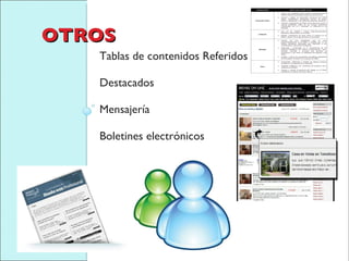 OTROS Tablas de contenidos Referidos Destacados Mensajería Boletines electrónicos 