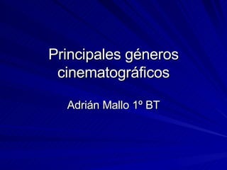Principales géneros cinematográficos Adrián Mallo 1º BT 