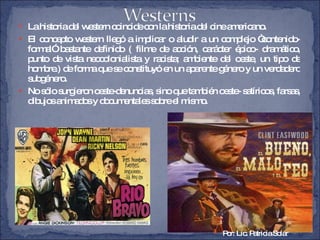 <ul><li>La historia del western coincide con la historia del cine americano. </li></ul><ul><li>El concepto western llegó a...
