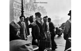 Robert Doisneau 
 