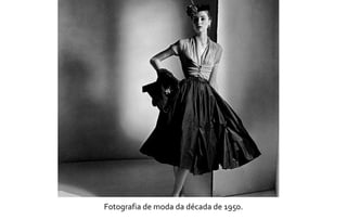 Fotografia de moda da década de 1950. 
 