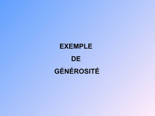 EXEMPLE  DE  GÉNÉROSITÉ 