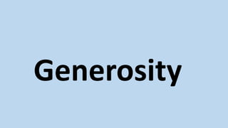 Generosity
 