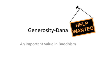 Generosity-Dana

An important value in Buddhism
 