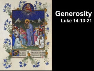 Generosity
Luke 14:13-21
 
