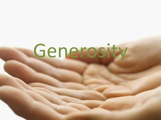 Generosity
 