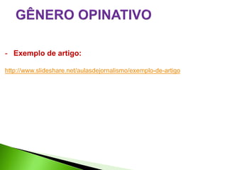 - Exemplo de artigo:

http://www.slideshare.net/aulasdejornalismo/exemplo-de-artigo
 