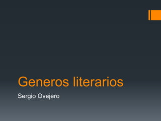 Generos literarios
Sergio Ovejero

 