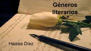 Géneros
literarios

Haizea Díez

 